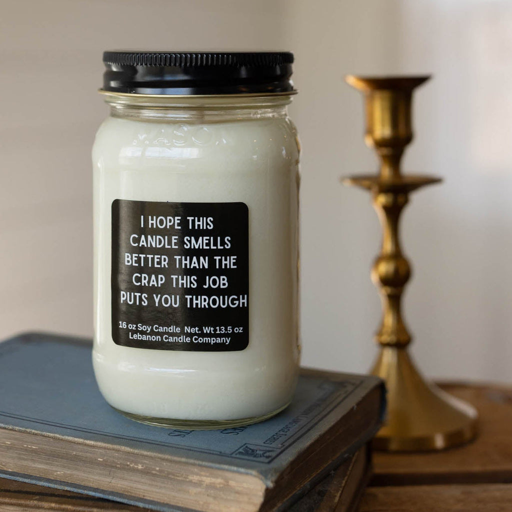 Smells Better Than The Crap This Job Puts You Through Funny Candle