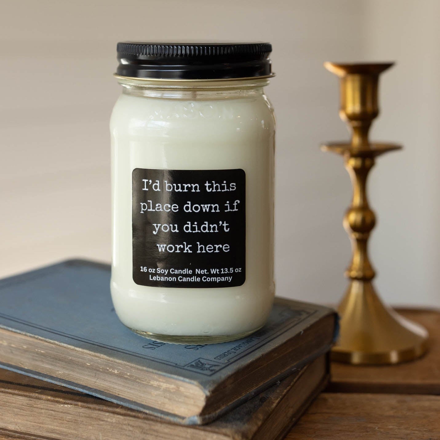 I’d Burn This Place Down If You Didn’t Work Here Funny Candle