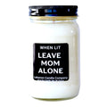 When This Is Lit Leave Mom Alone Funny Candle