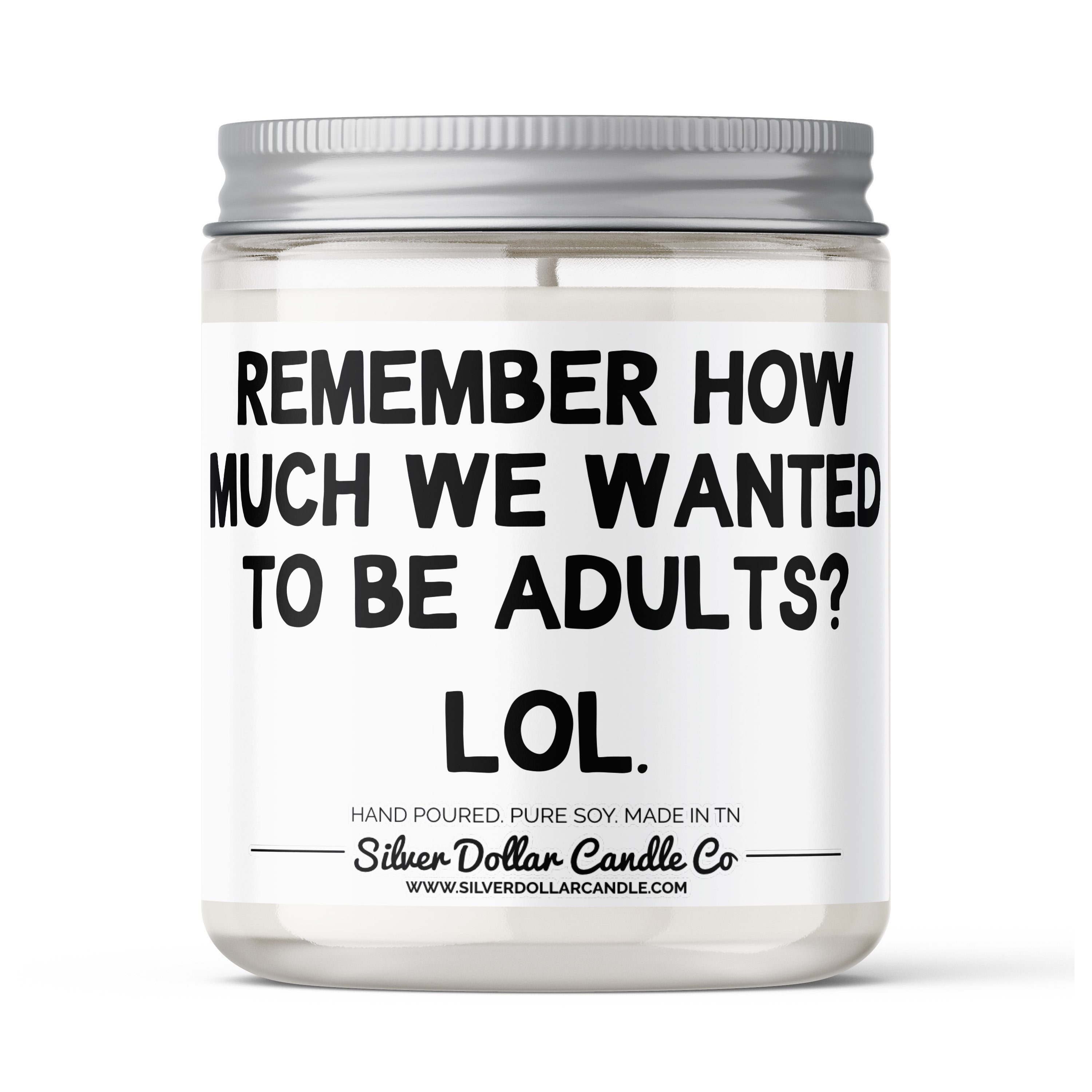Remember How Much We Wanted To Be Adults? - Funny Adult Candle -