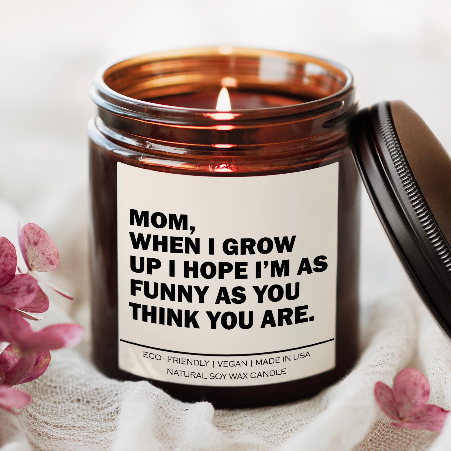 Mom When I Grow Up I Hope I'm As Funny As You Think You Are Candle