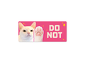 DO NOT Cat Funny Bumper Sticker or Magnet 7x3"