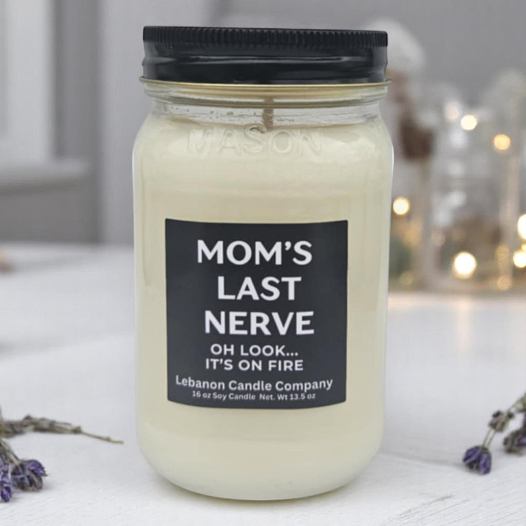 Mom's Last Nerve... Oh Look, It's On Fire Funny Candle
