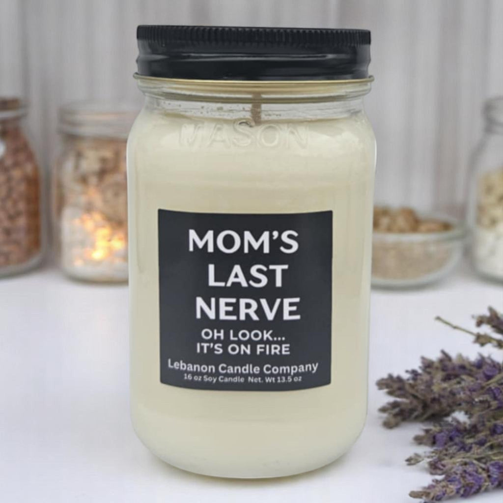 Mom's Last Nerve... Oh Look, It's On Fire Funny Candle