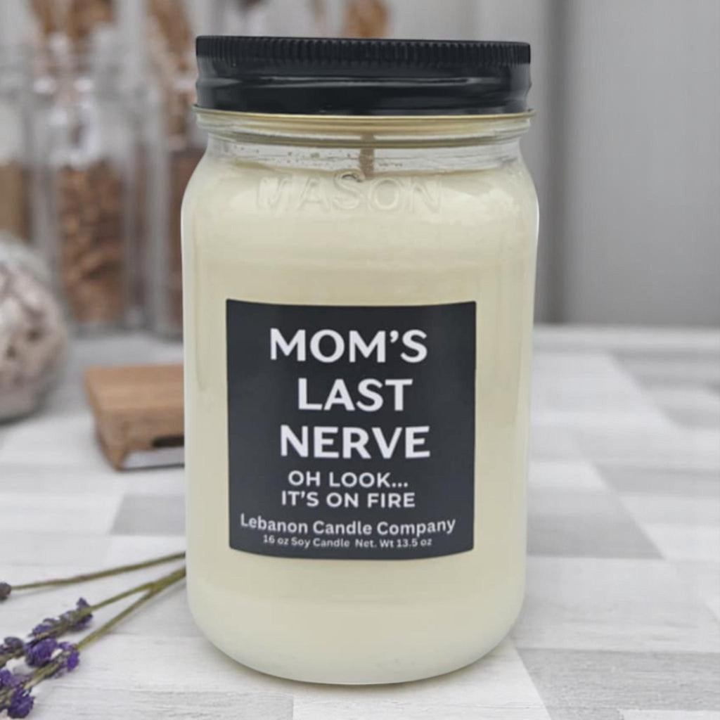 Mom's Last Nerve... Oh Look, It's On Fire Funny Candle