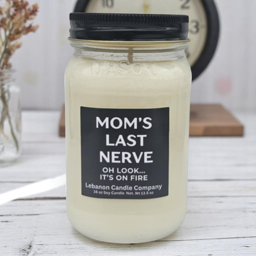 Mom's Last Nerve... Oh Look, It's On Fire Funny Candle
