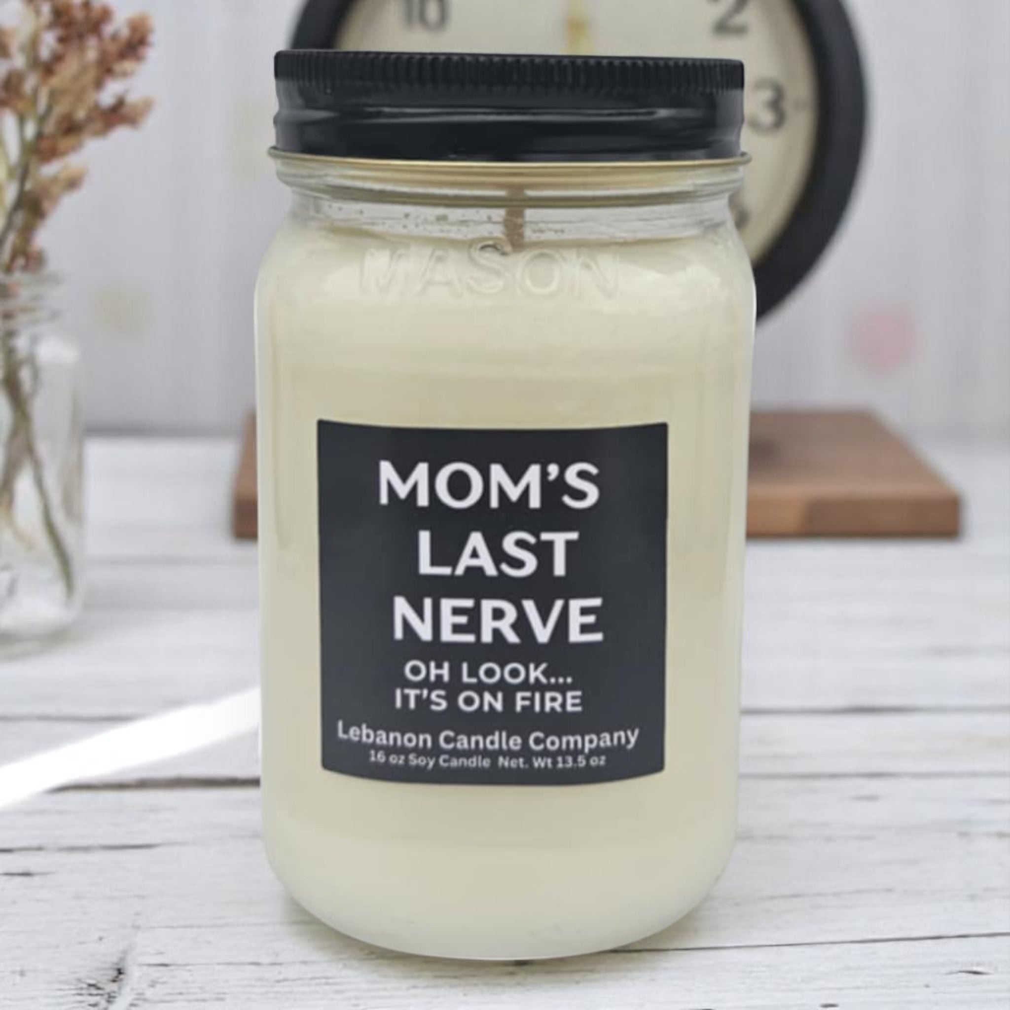 Mom's Last Nerve... Oh Look, It's On Fire Funny Candle