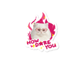 How Dare You Cat Sticker