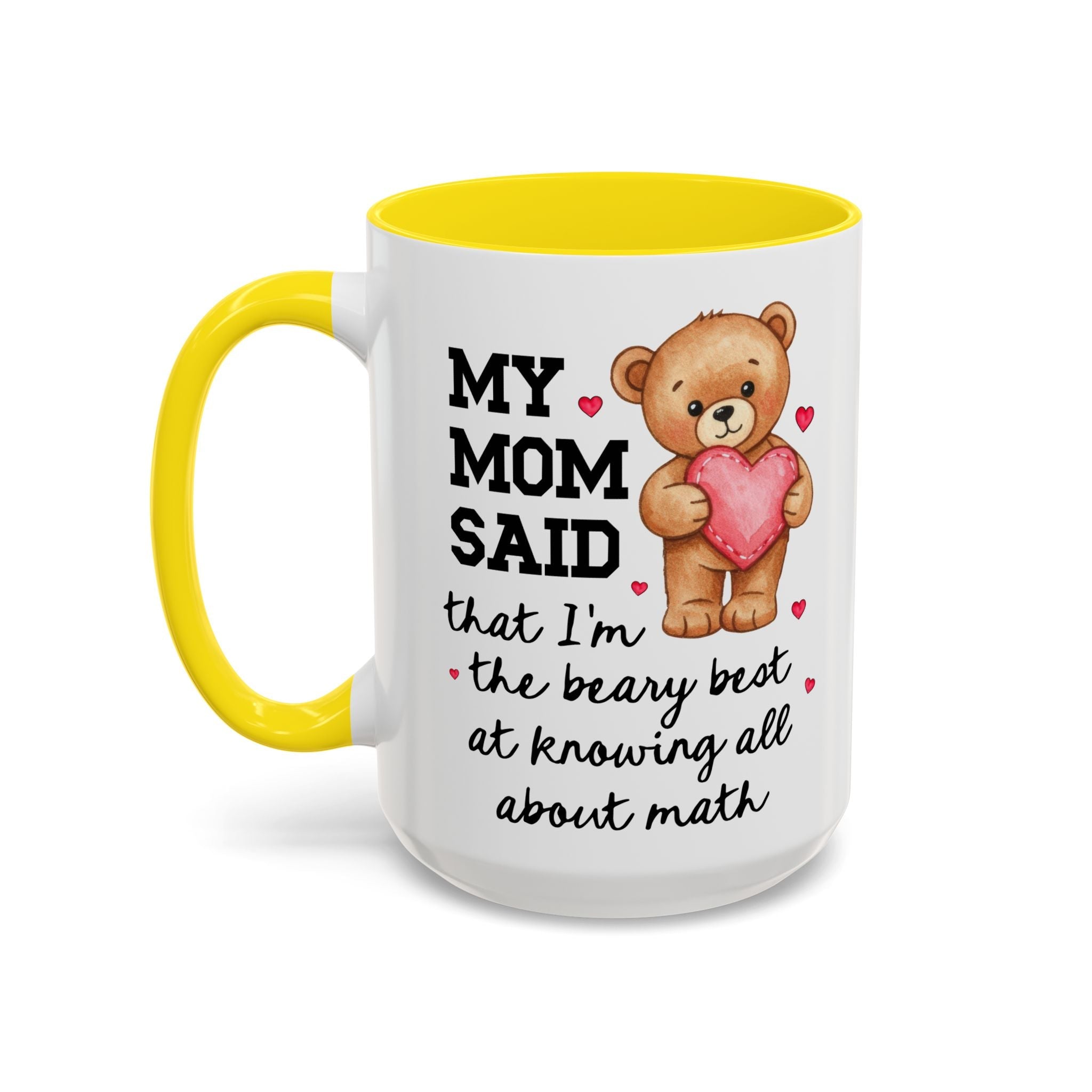 My Mom Said I'm the Beary Best at Knowing All About Math Coffee Mug