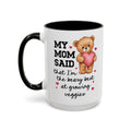 My Mom Said That I'm the Beary Best at Growing Veggies Coffee Mug