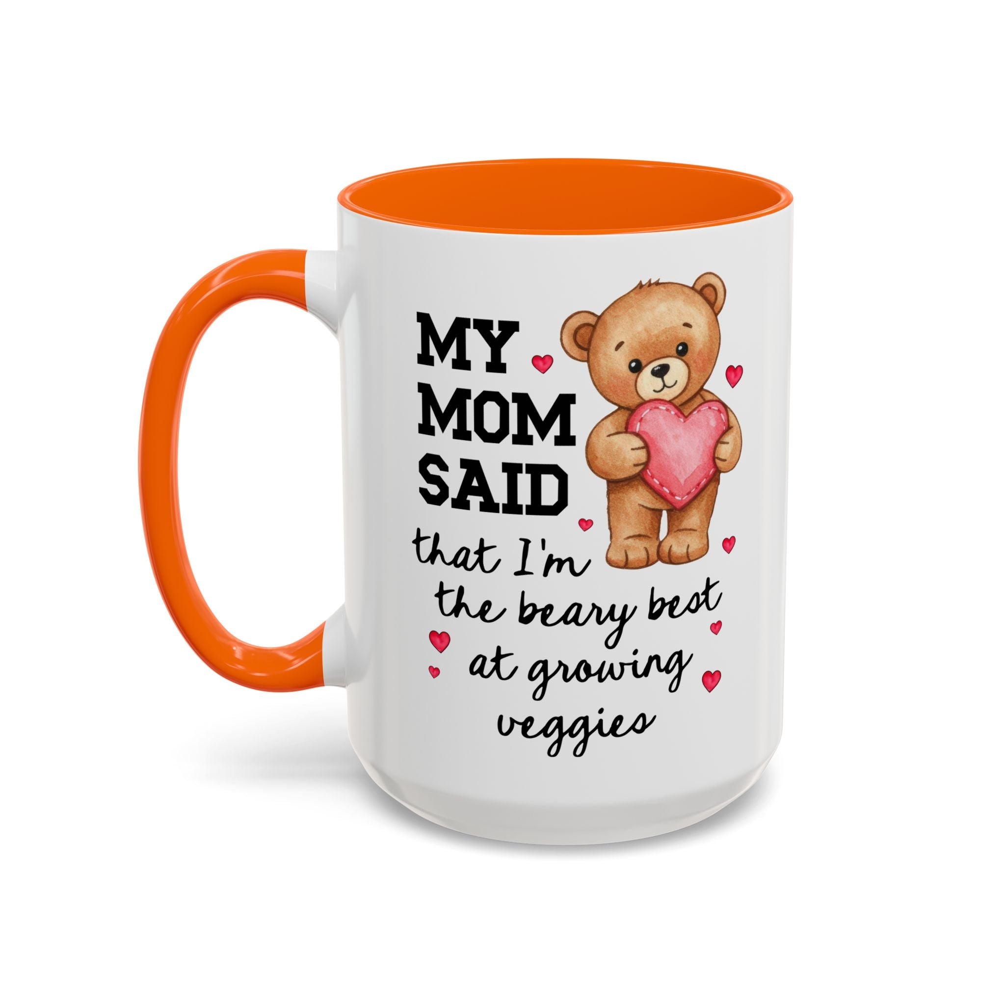 My Mom Said That I'm the Beary Best at Growing Veggies Coffee Mug