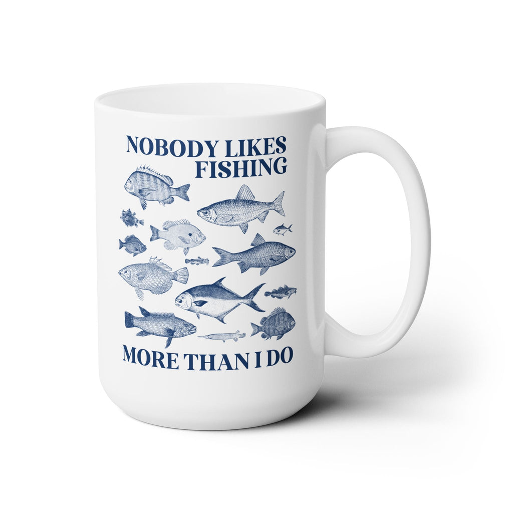 Nobody Likes Fishing More Than I Do Coffee Mug