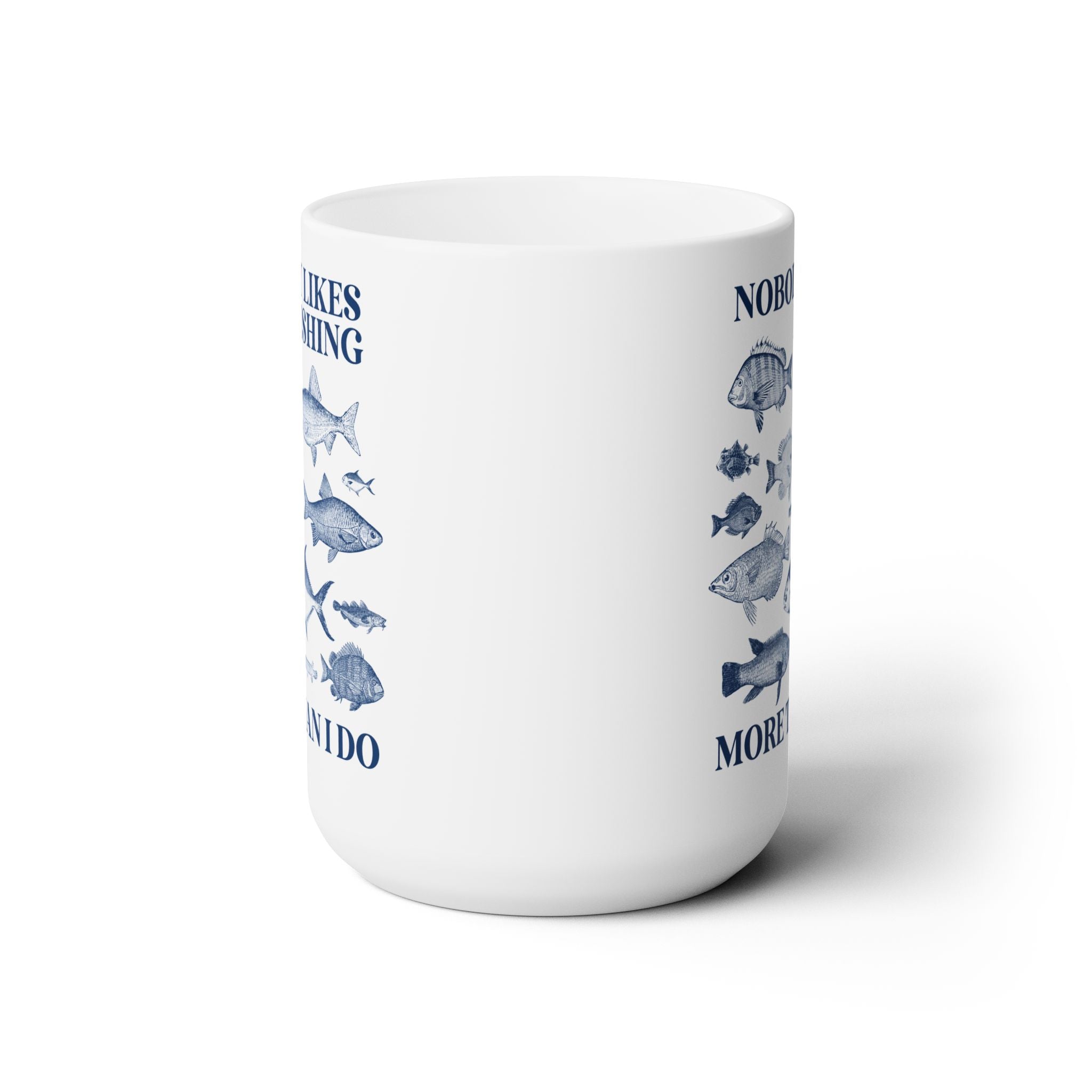 Nobody Likes Fishing More Than I Do Coffee Mug