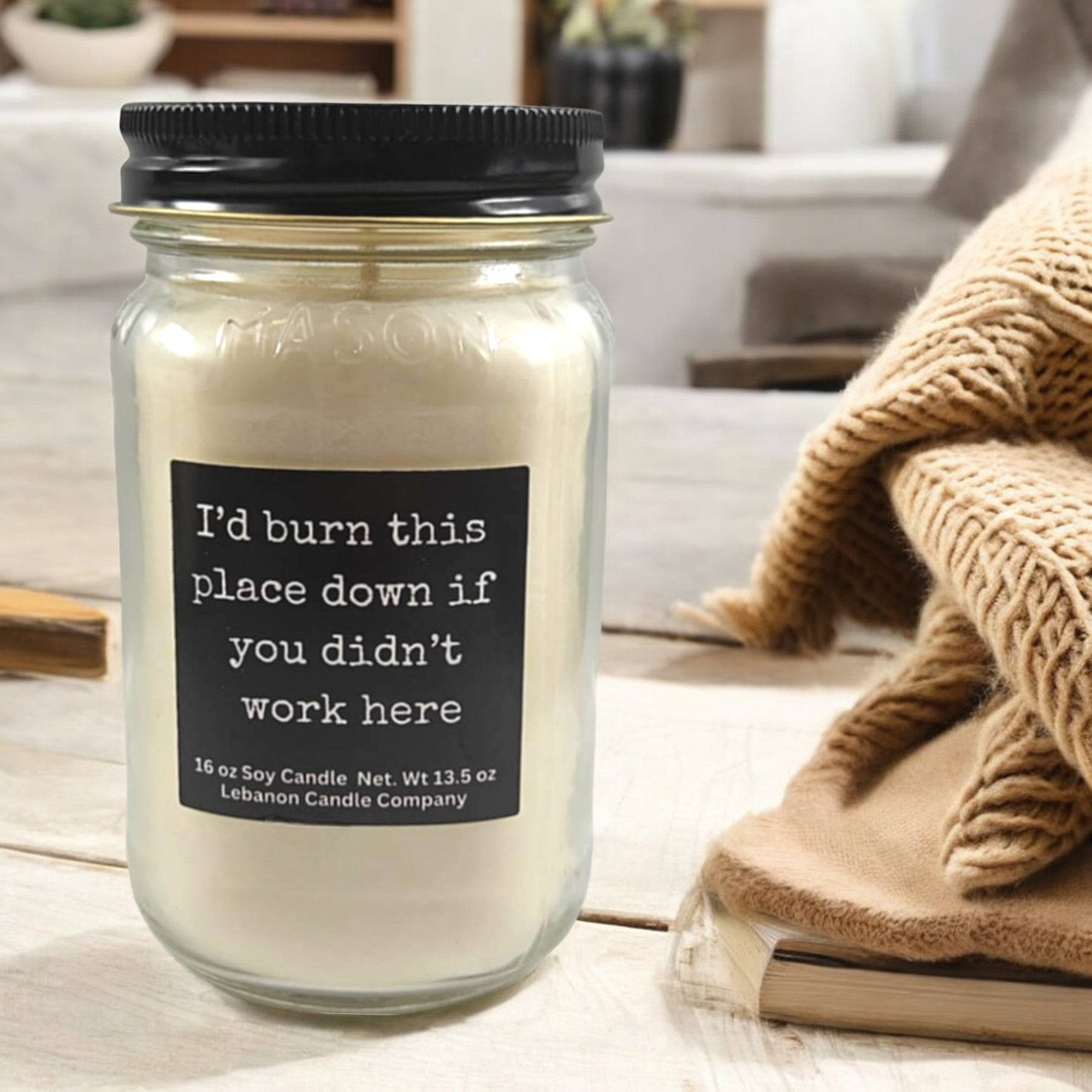 I’d Burn This Place Down If You Didn’t Work Here Funny Candle