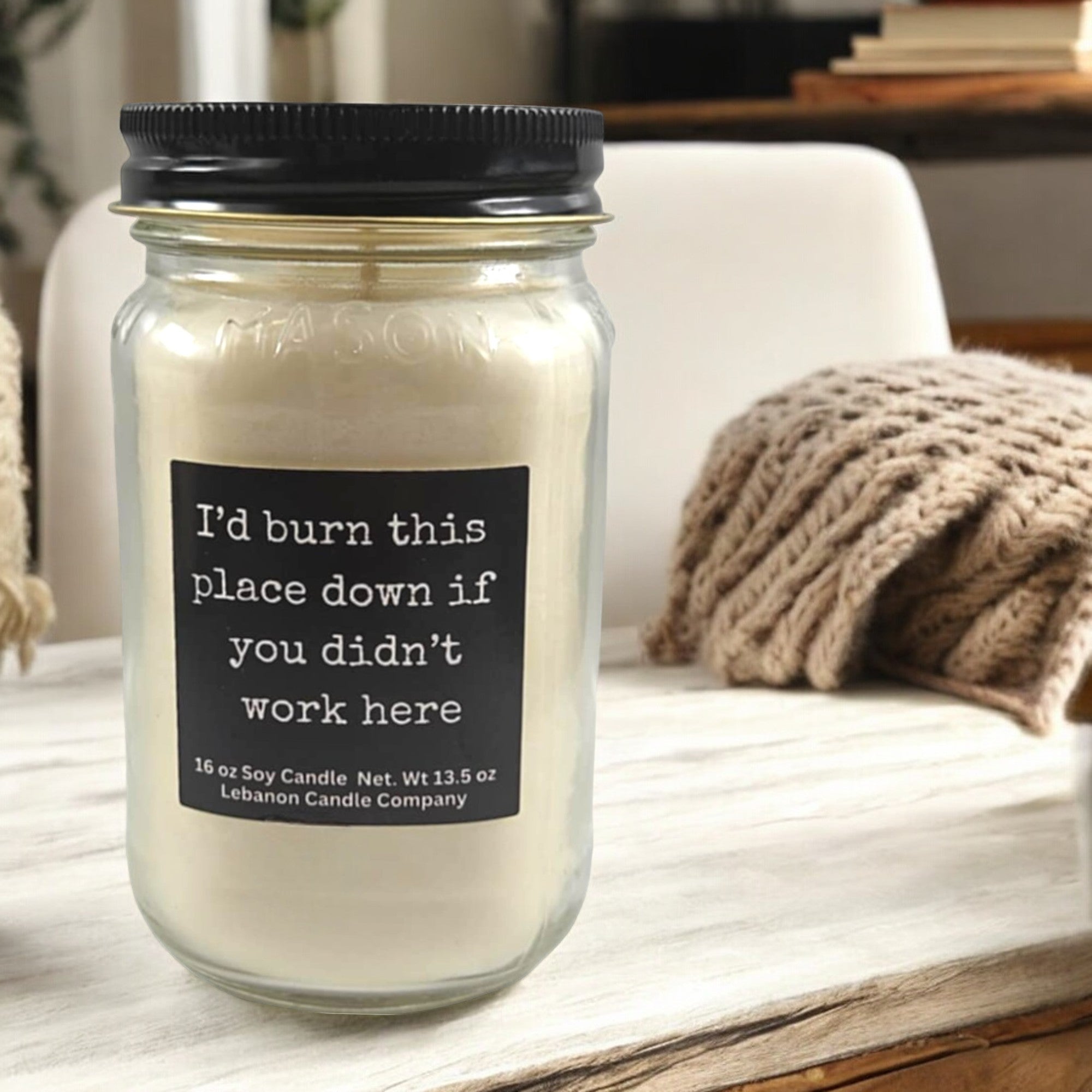 I’d Burn This Place Down If You Didn’t Work Here Funny Candle